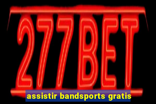 assistir bandsports gratis